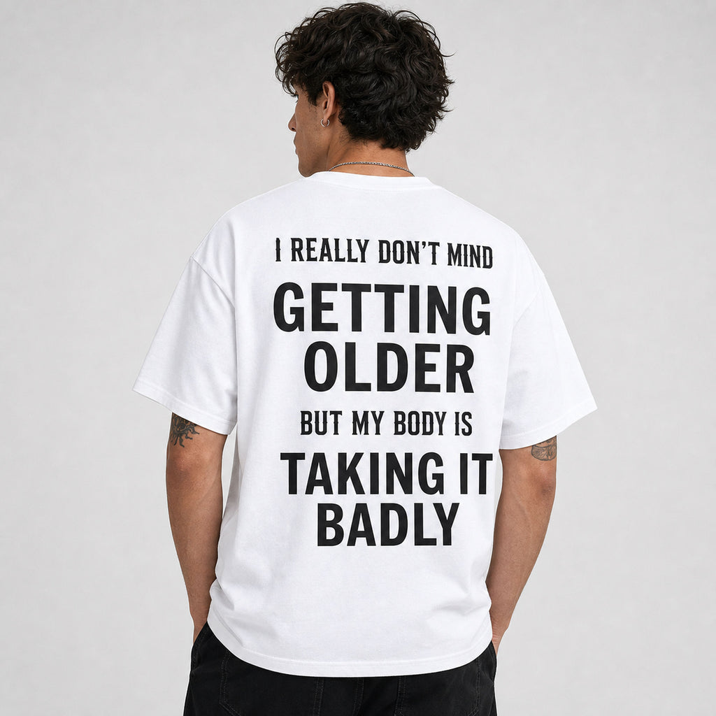 Getting Older Taking It Badly funny graphic tee white back print model