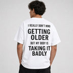 Getting Older Taking It Badly funny graphic tee white back print model
