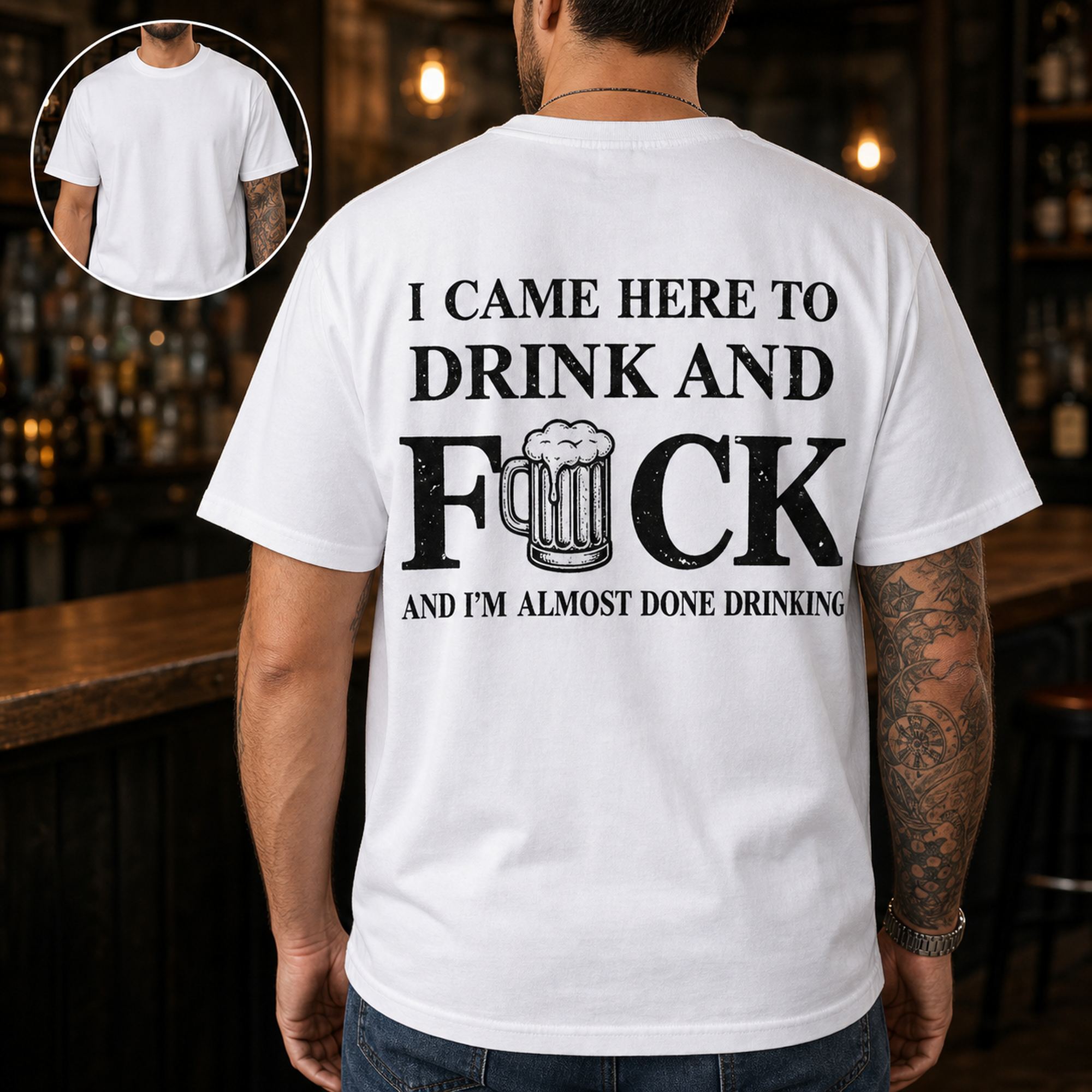 I Came Here To Drink funny graphic tee white back print bar model