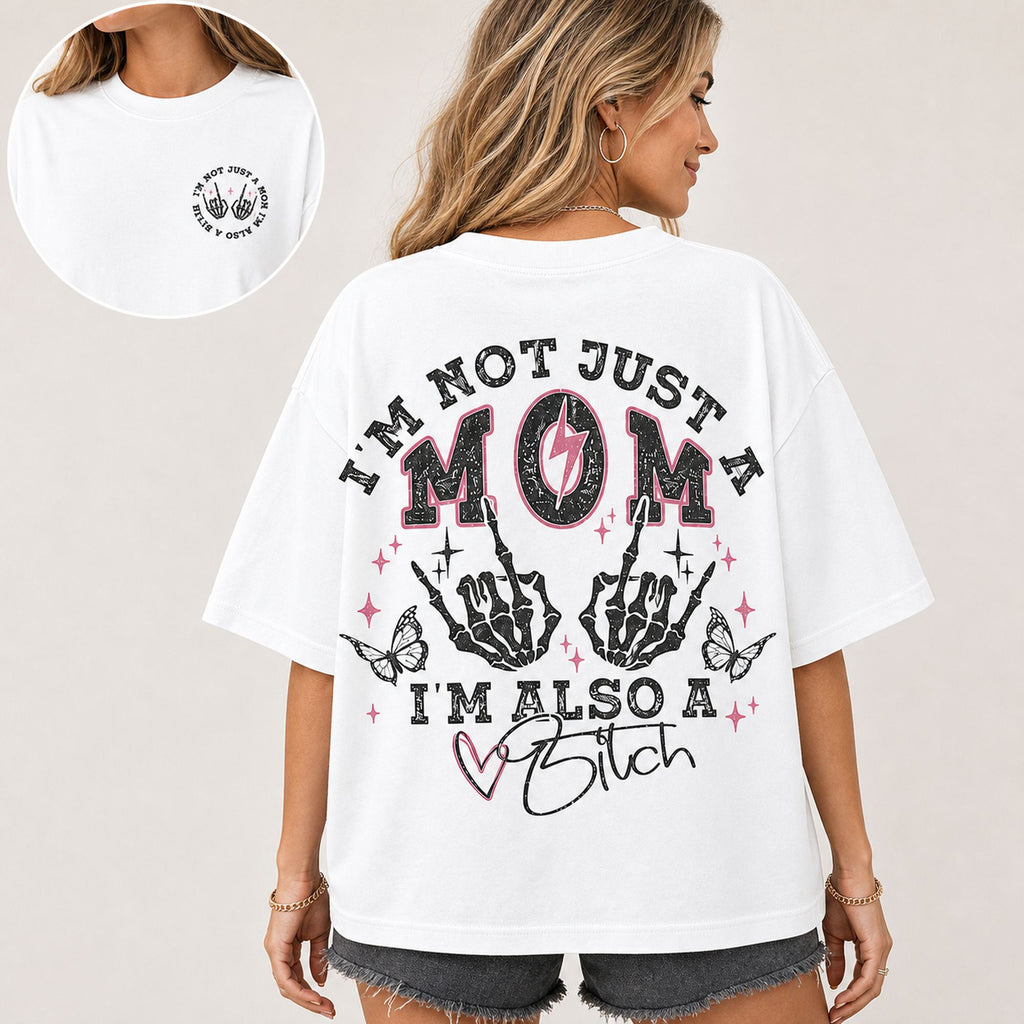 I'm Not Just A Mom I'm Also A Bitch Graphic Tee front print product photo 02 | Diya Glow