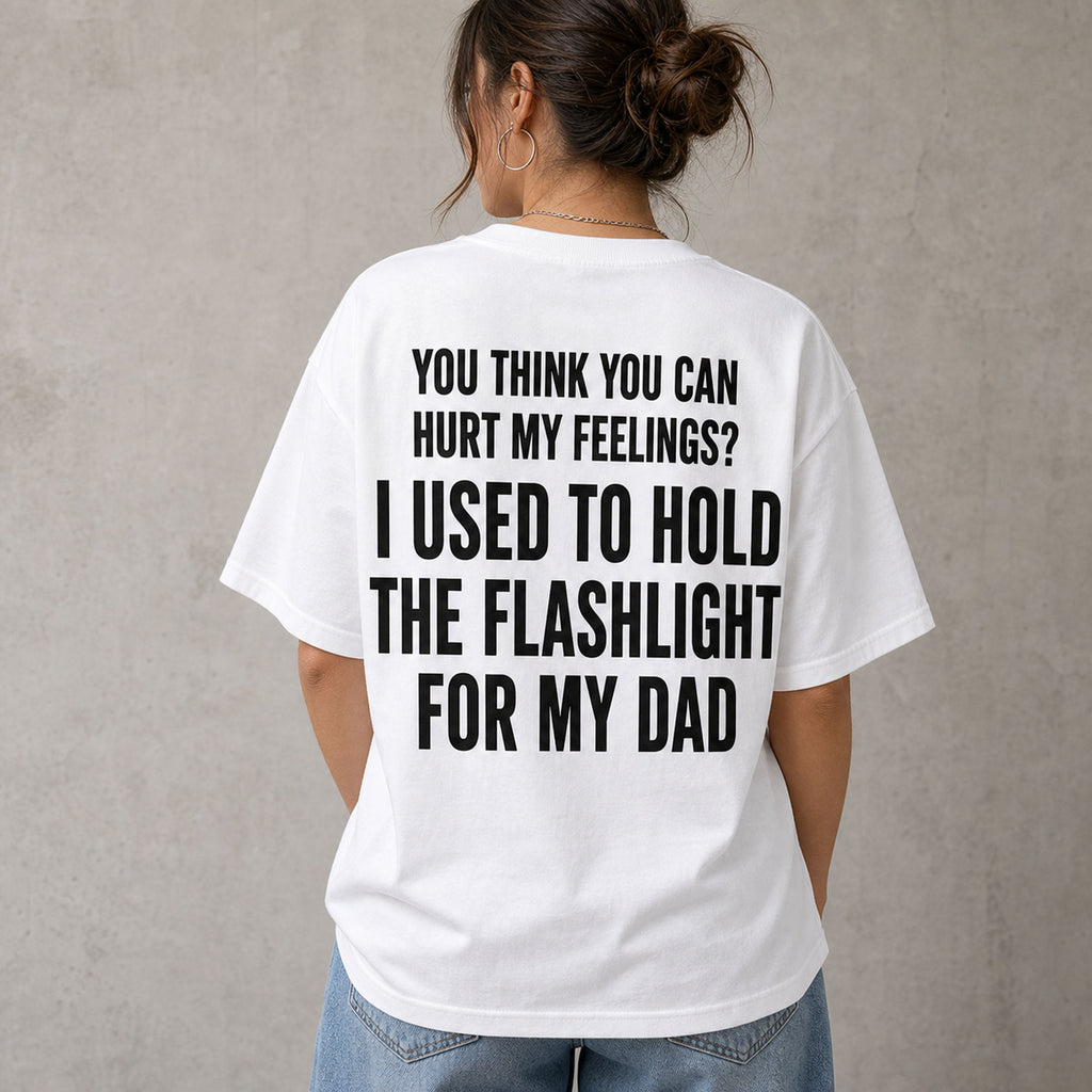 I Used To Hold The Flashlight For My Dad funny graphic tee white back print model