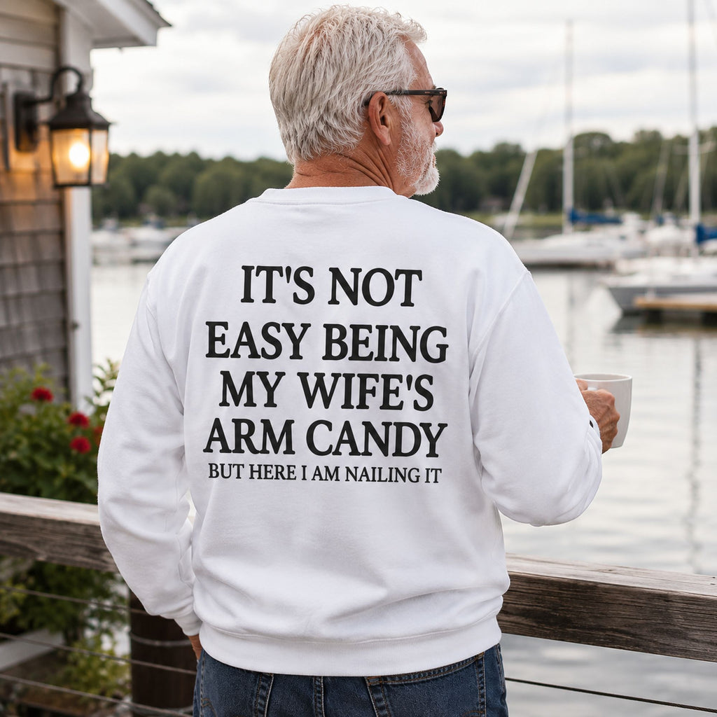 It's Not Easy Being My Wife's Arm Candy white sweatshirt oversized back print marina model