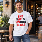 She Hates History Class white T-shirt on a model, showing the red and black front lettering