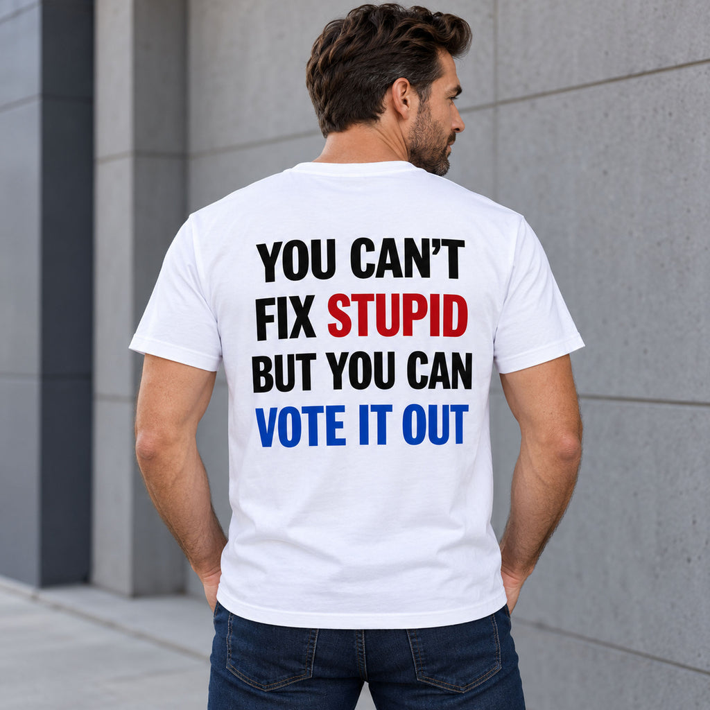 You Cant Fix Stupid But You Can Vote It Out red white blue slogan graphic on white T-shirt back, adult model photo