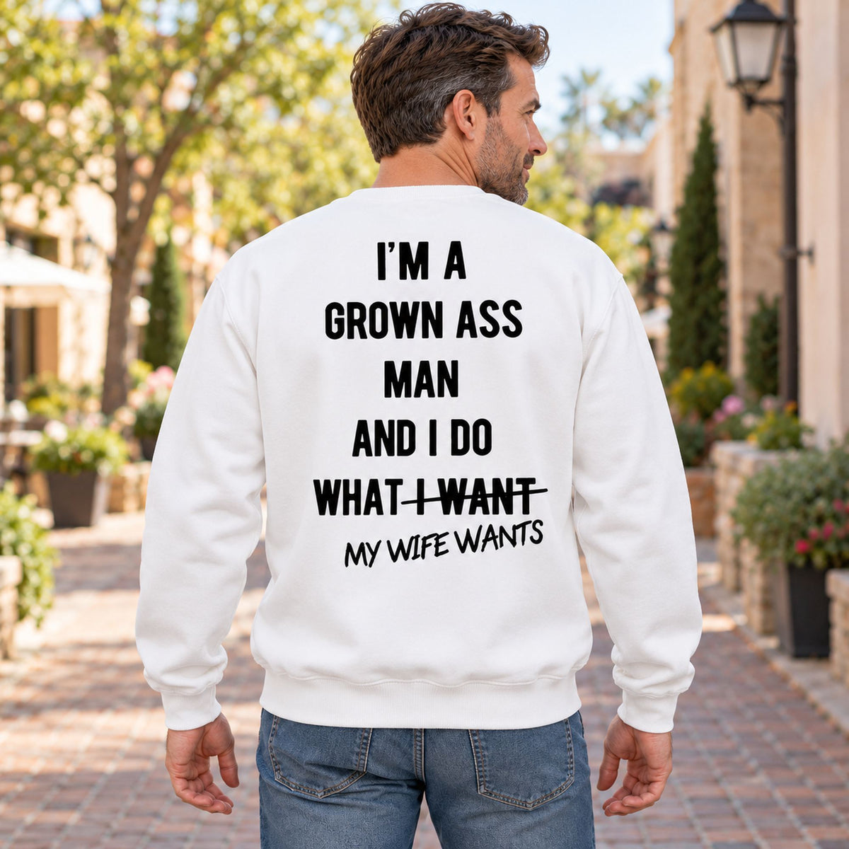 Grown Ass Man My Wife Wants Back Print Sweatshirt and Tee white back print on model