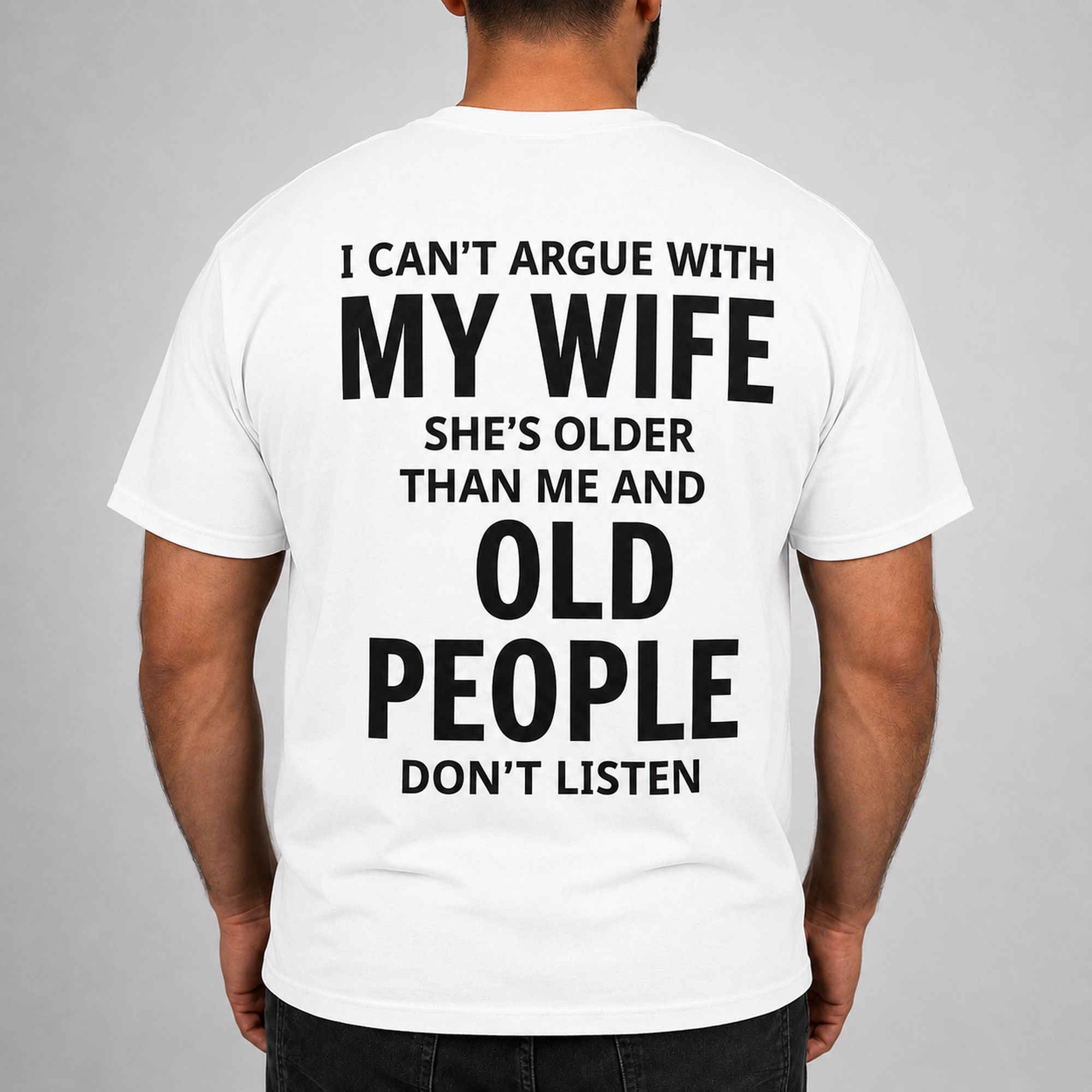I Can't Argue With My Wife funny graphic tee white back print male model