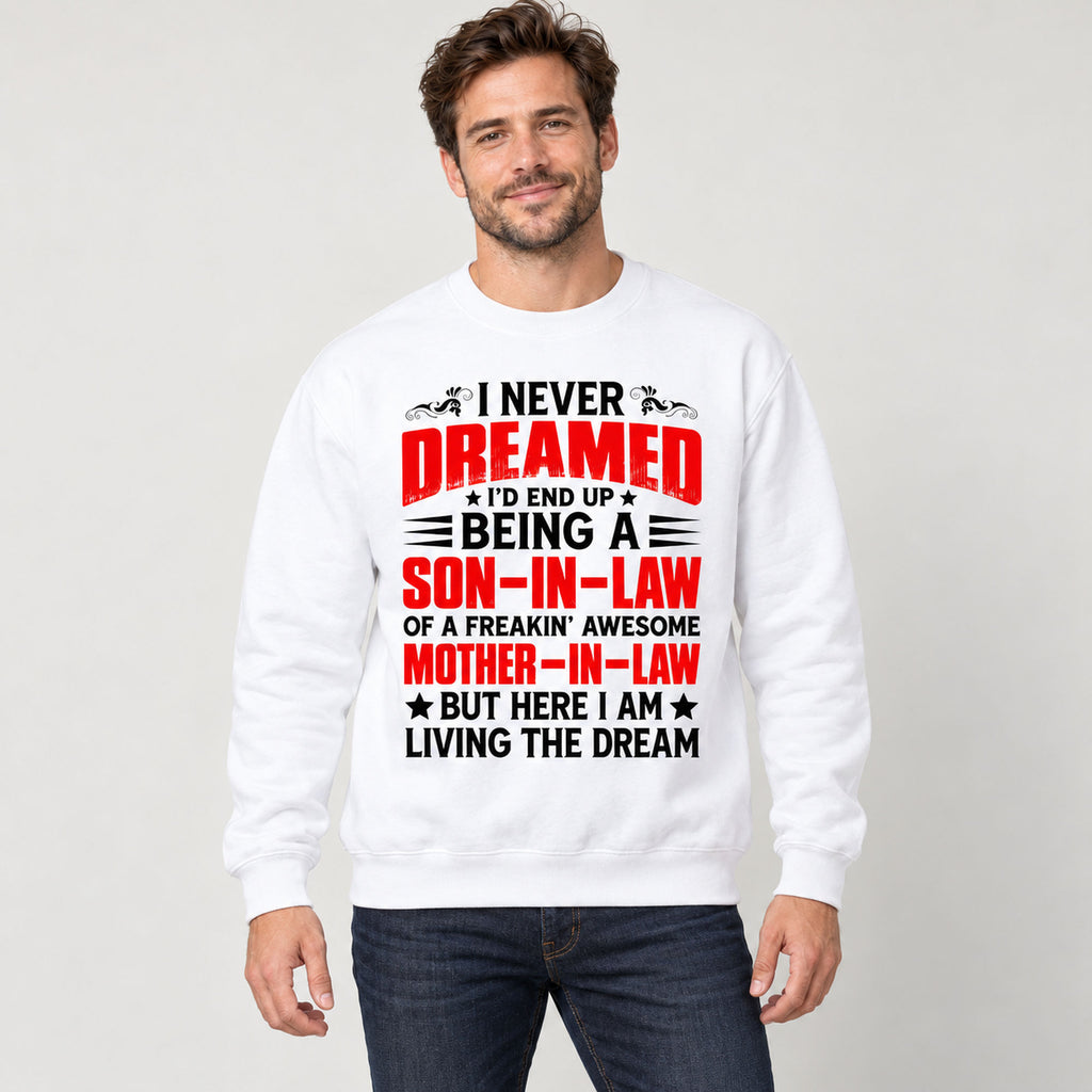Living the Dream Son-in-Law Funny Graphic Sweatshirt and Tee white front print on model