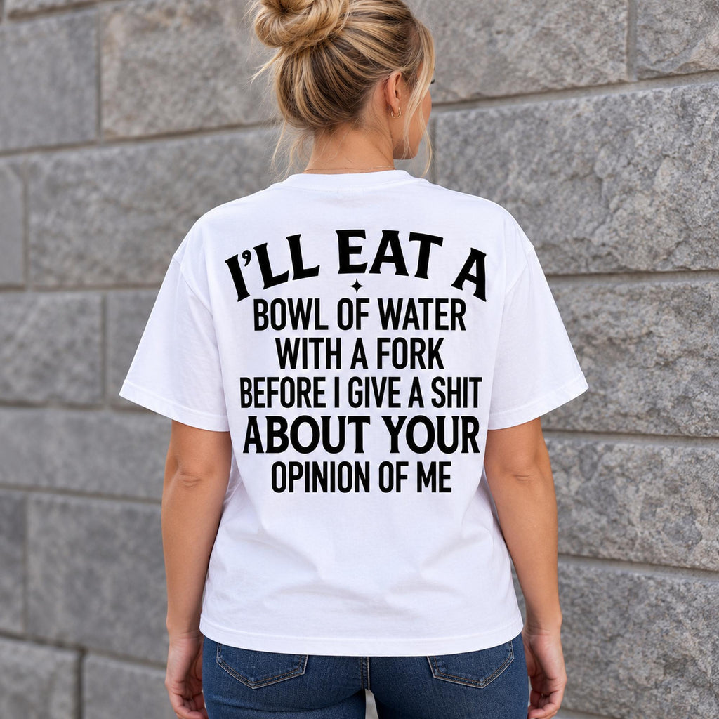 Bowl of Water With a Fork uncensored opinion-of-me slogan on white T-shirt back, adult model photo