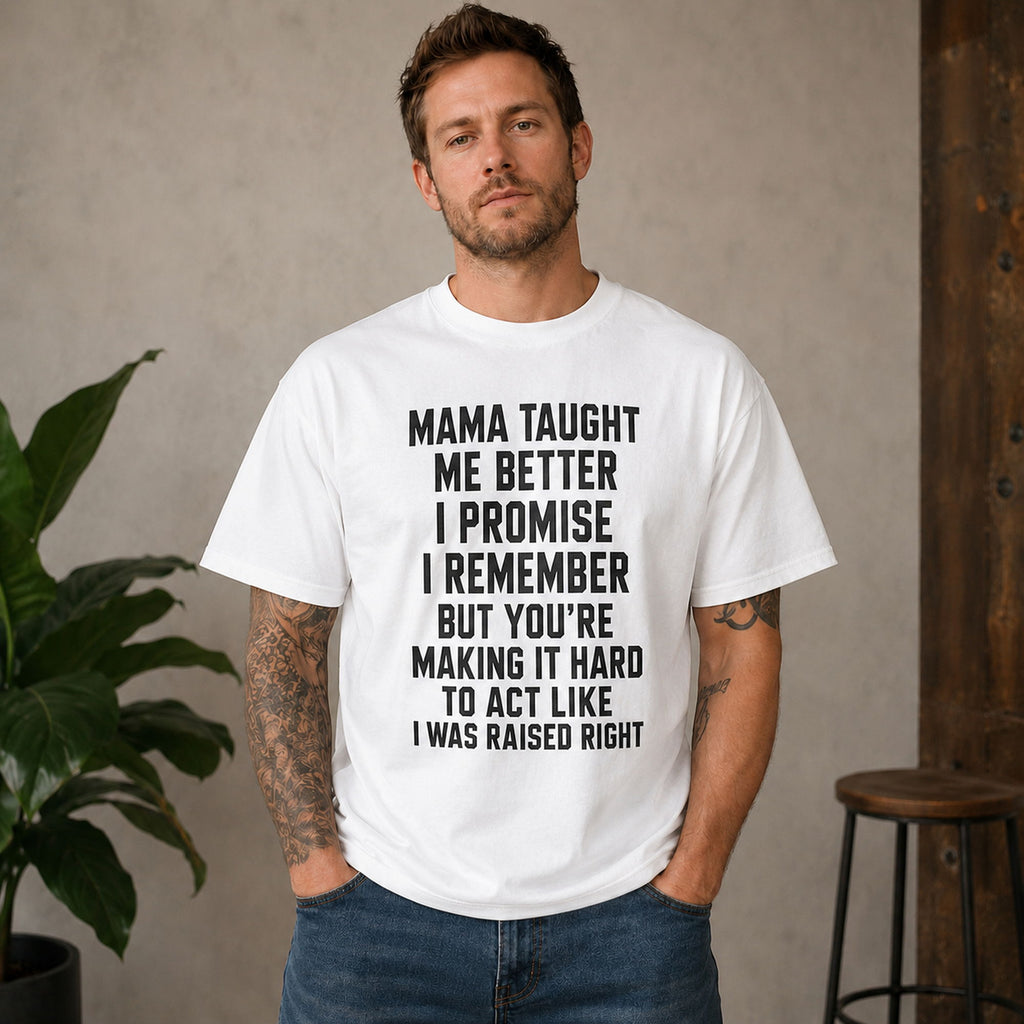 Mama Taught Me Better funny slogan graphic tee white front print male model