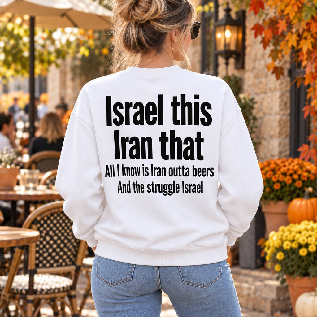 Israel This Iran That Beer Pun Back Print Sweatshirt and Tee white back print on model