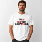 Treat Her With Compassion funny graphic tee white front model