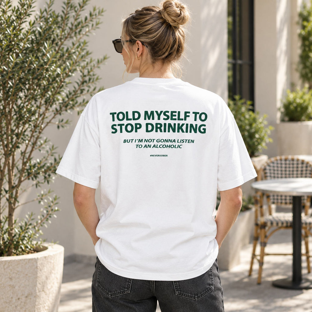 Told Myself to Stop Drinking self-deprecating quote white T-shirt back adult model photo
