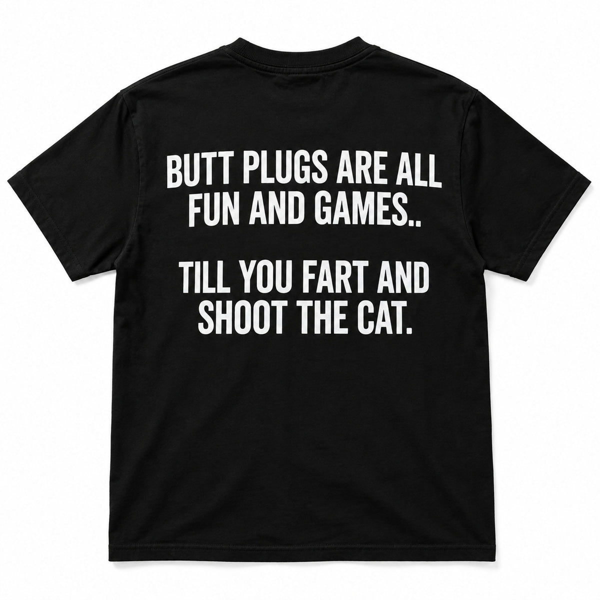 Butt Plugs Are All Fun And Games black graphic T-shirt back flatlay with white slogan lettering