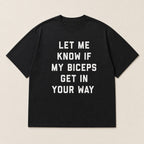 Let Me Know If My Biceps Get in Your Way funny graphic tee black front flat lay