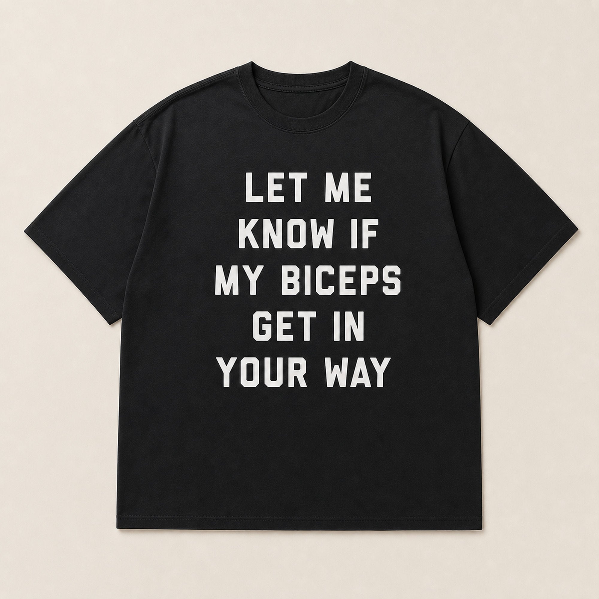 Let Me Know If My Biceps Get in Your Way funny graphic tee black front flat lay