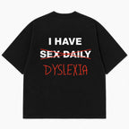 I Have Dyslexia funny back print graphic tee black flat lay