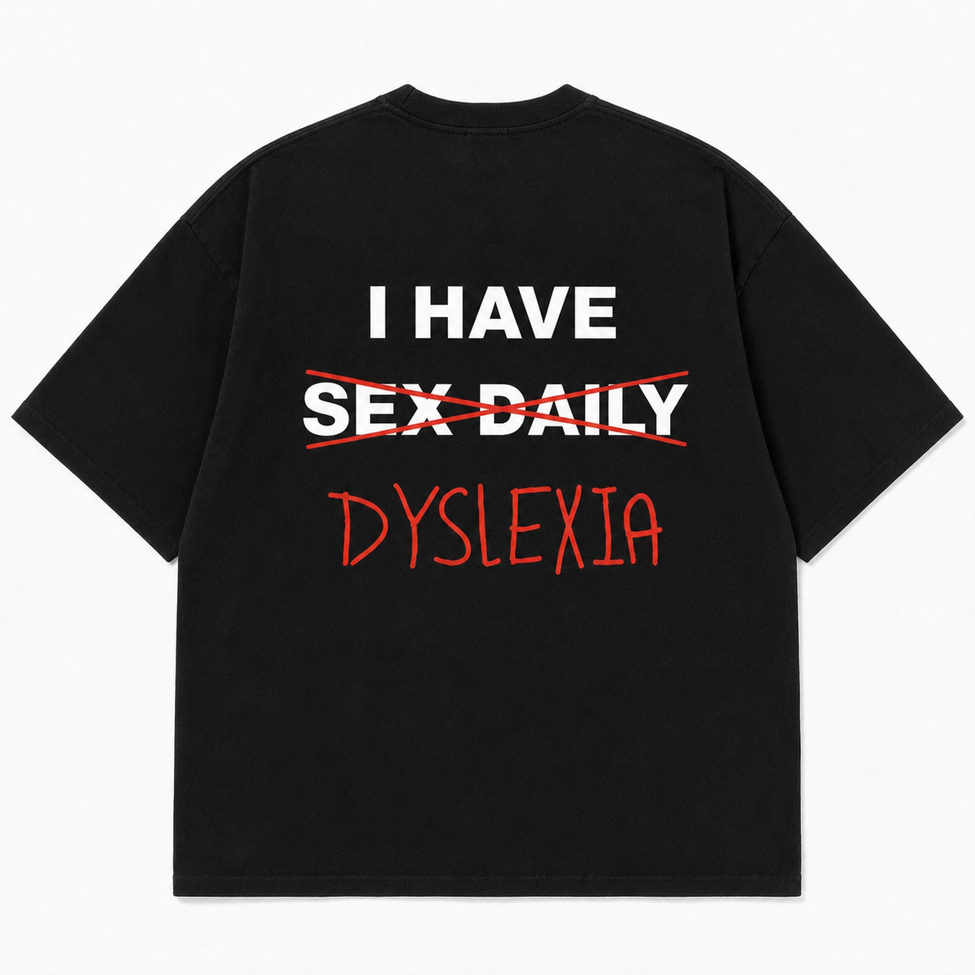 I Have Dyslexia funny back print graphic tee black flat lay