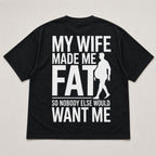 My Wife Made Me Fat funny back print black tee flat lay