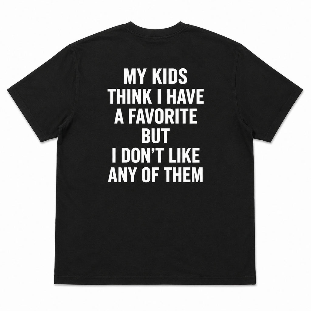 My Kids Think I Have A Favorite funny parenting graphic tee black back print flat lay