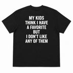 My Kids Think I Have A Favorite funny parenting graphic tee black back print flat lay