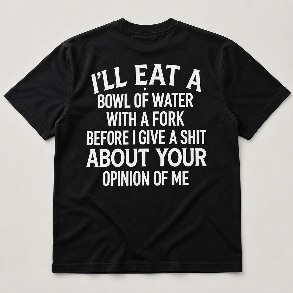 I'll Eat a Bowl of Water sarcastic graphic tee black back flat lay