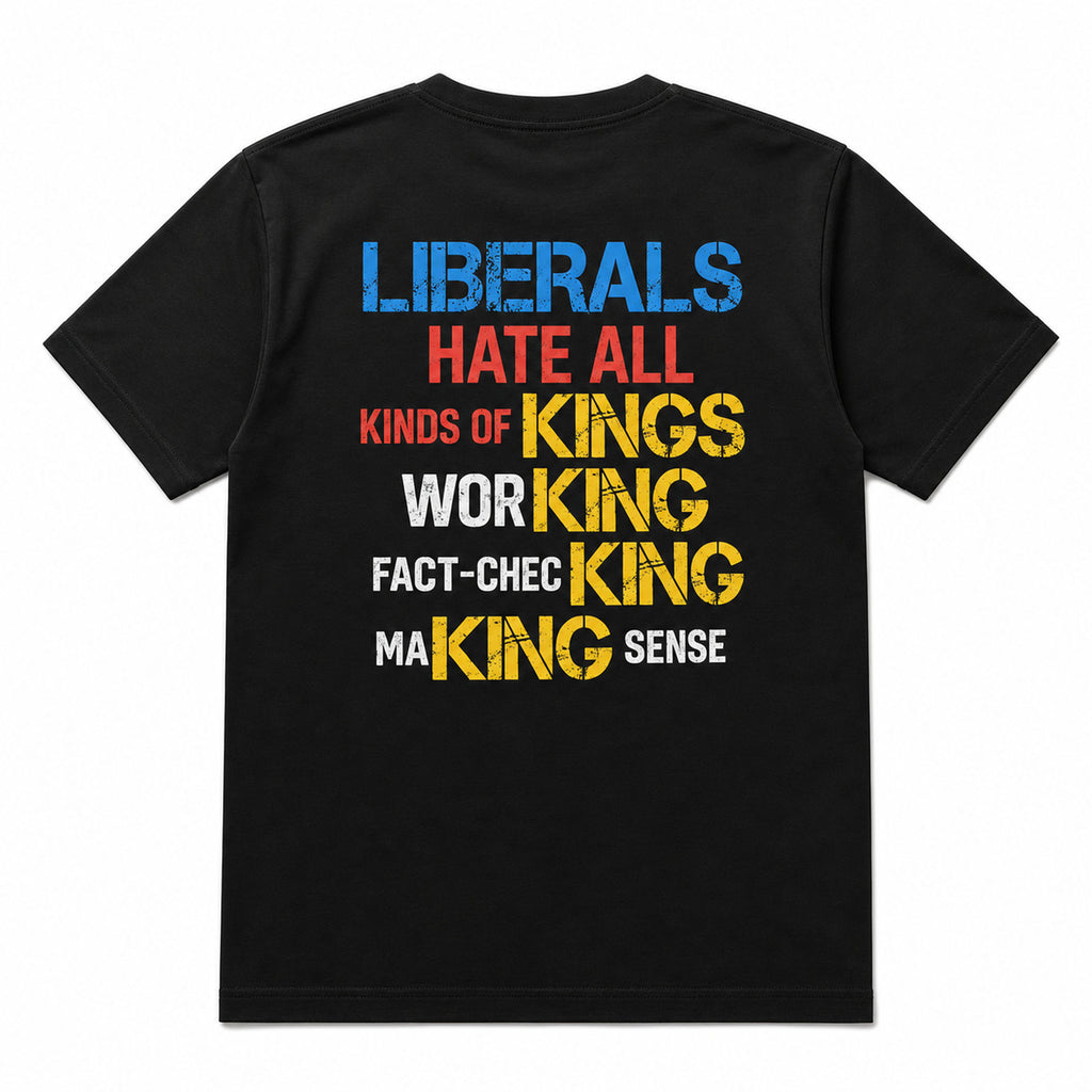 Liberals Hate All Kinds of Kings statement back print black tee back flat lay