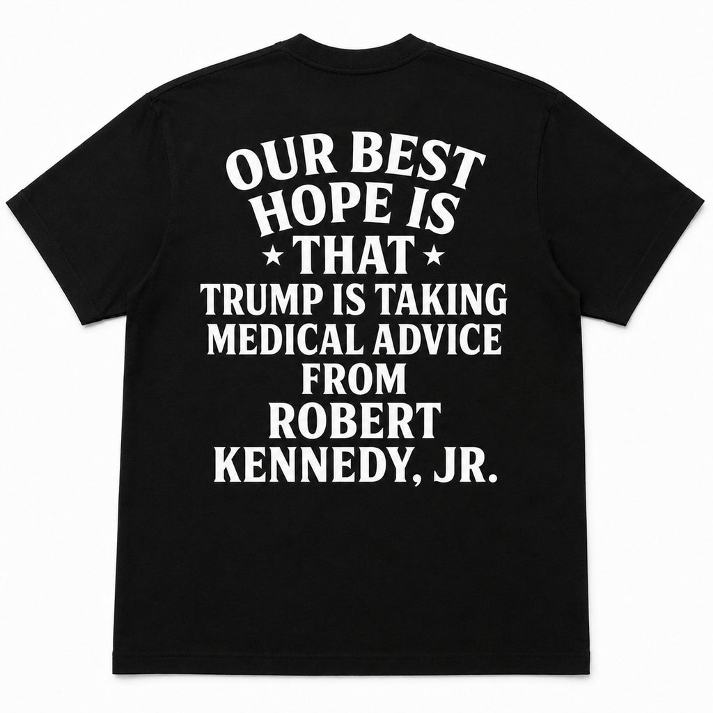 Our Best Hope medical advice political satire graphic tee black back print flat lay