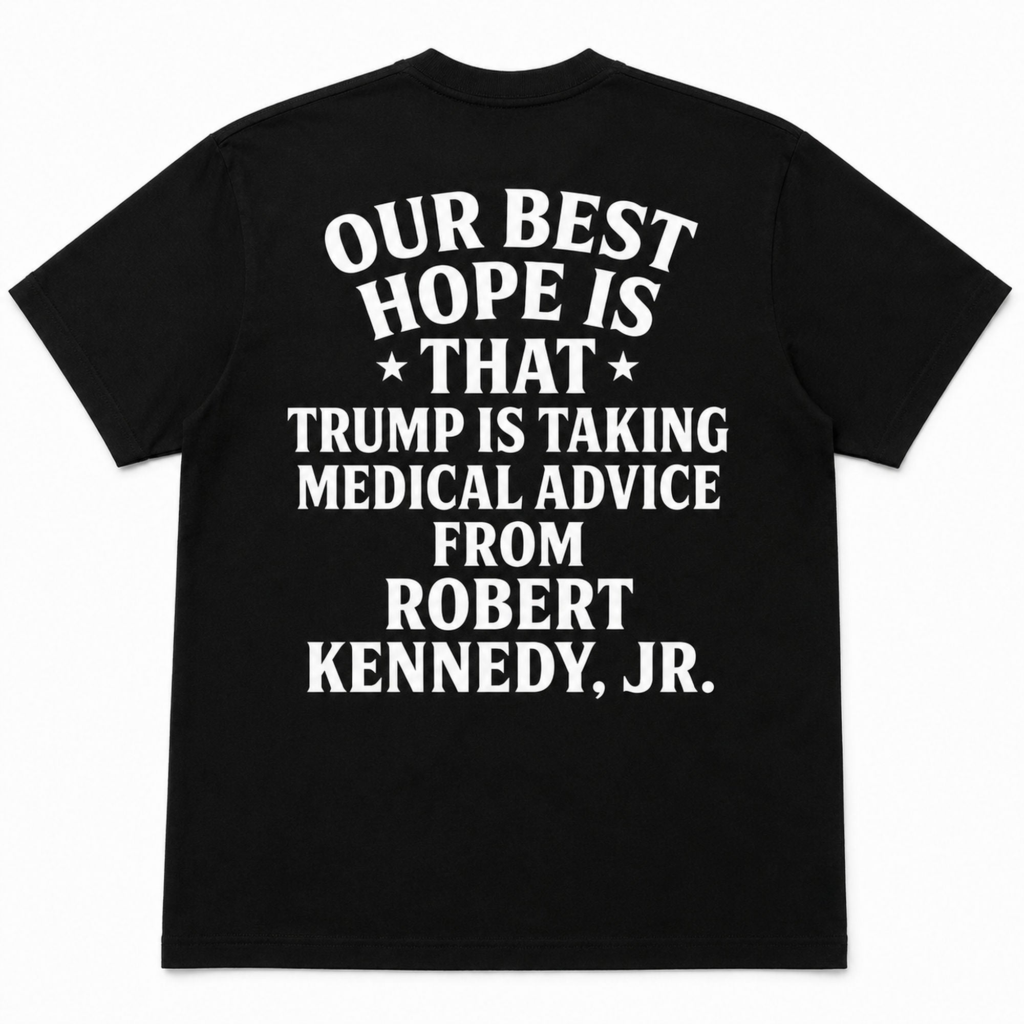 Our Best Hope medical advice political satire graphic tee black back print flat lay