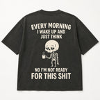 Every Morning Not Ready funny skeleton coffee graphic tee black back flat lay