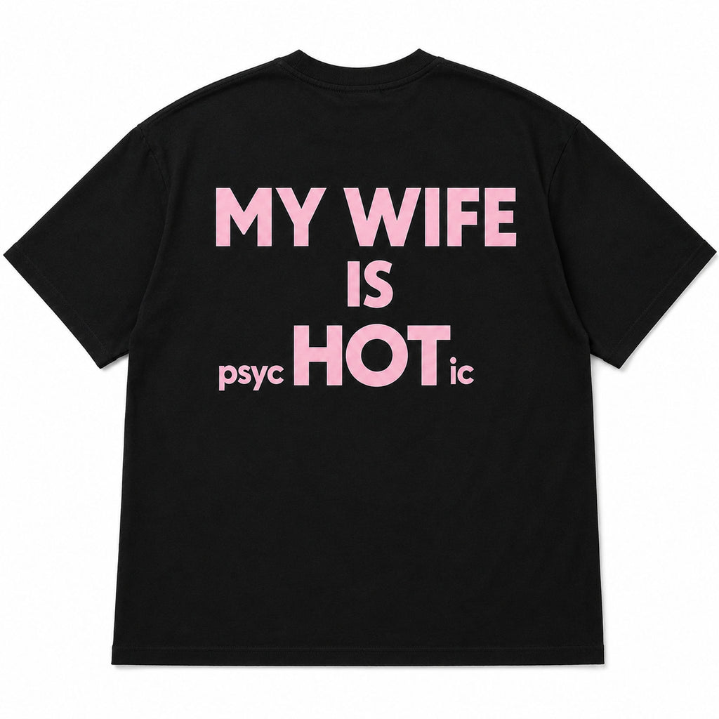 My Wife Is Psychotic pink back print black T-shirt flat lay