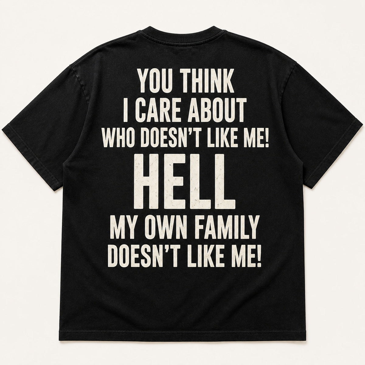 You Think I Care My Own Family funny back print black T-shirt back flat lay
