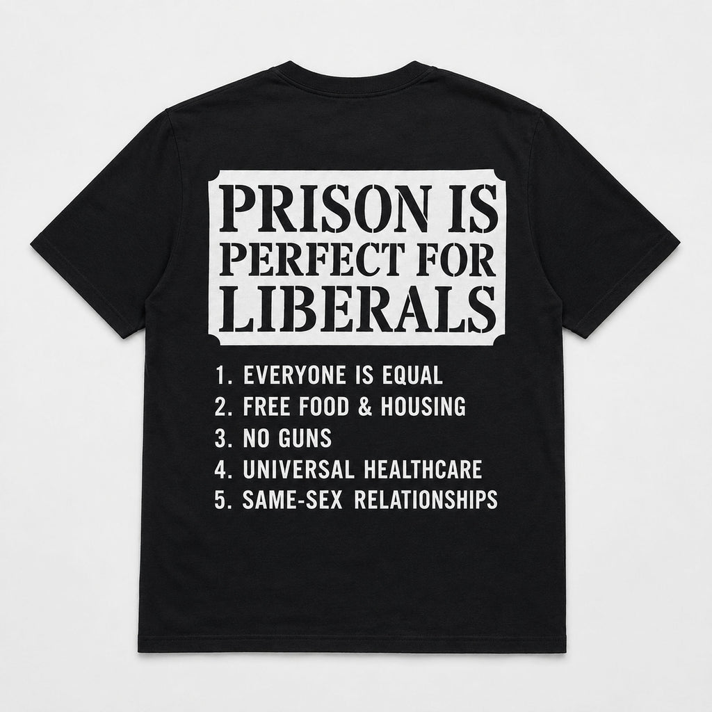 Prison Is Perfect For Liberals political humor graphic tee black back print flat lay