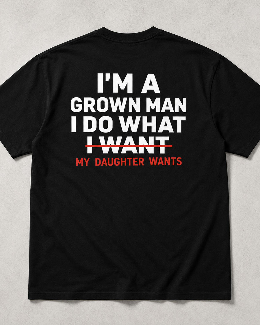 I'm A Grown Man My Daughter Wants Back Print Graphic Tee