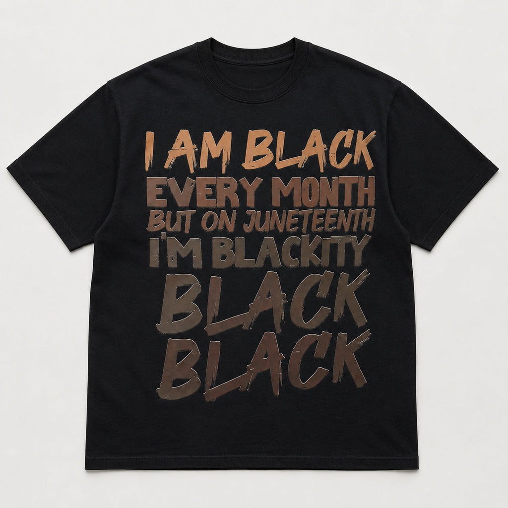 I Am Black Every Month Juneteenth graphic tee black front print flat lay