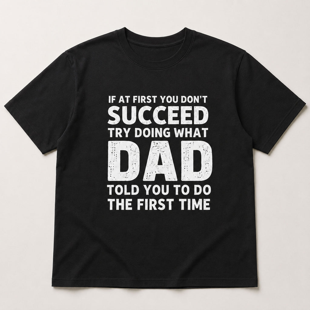 If At First You Don't Succeed Dad funny graphic tee black front flat lay