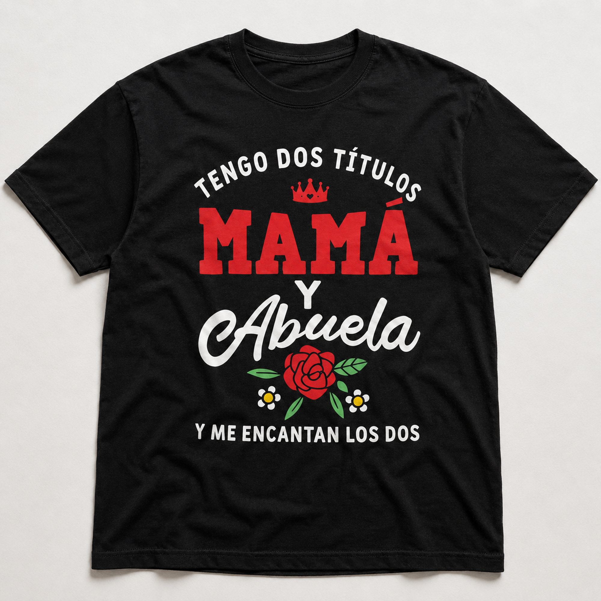 Tengo Dos Titulos Mama Y Abuela Spanish mom grandma graphic tee black front flat lay