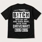 I Typed Bitch Into My GPS funny back print graphic tee black flat lay