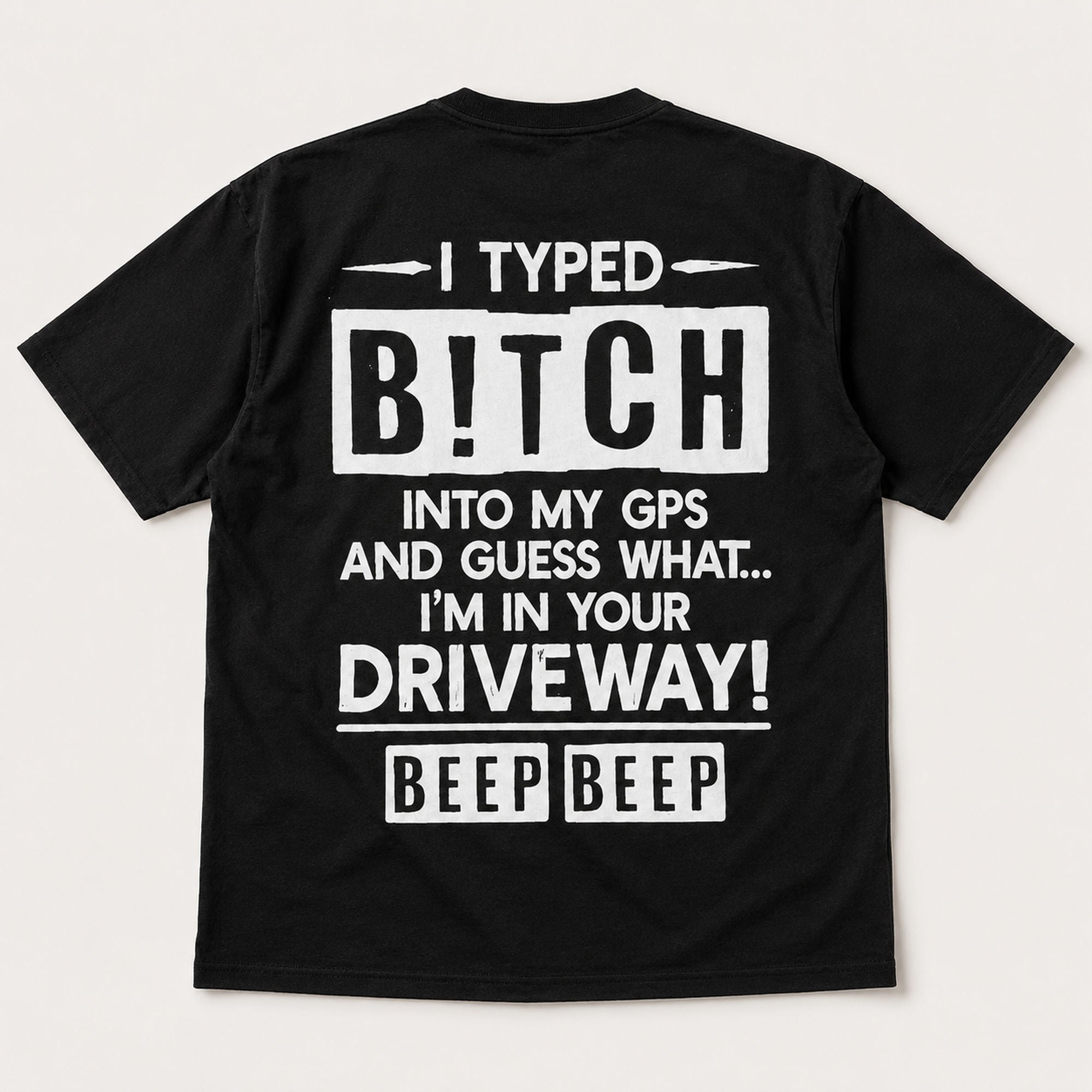 I Typed Bitch Into My GPS funny back print graphic tee black flat lay