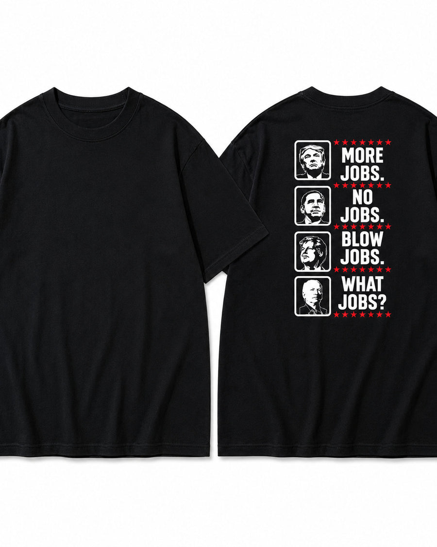 More Jobs No Jobs Political Statement Graphic Tee