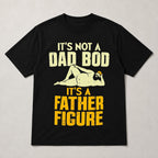 It's Not A Dad Bod Father Figure black graphic tee flat lay