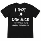 I Got a Dig Bick funny back print graphic tee black back flat lay