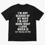 I'm Not Scared of My Wife funny graphic tee black front flat lay