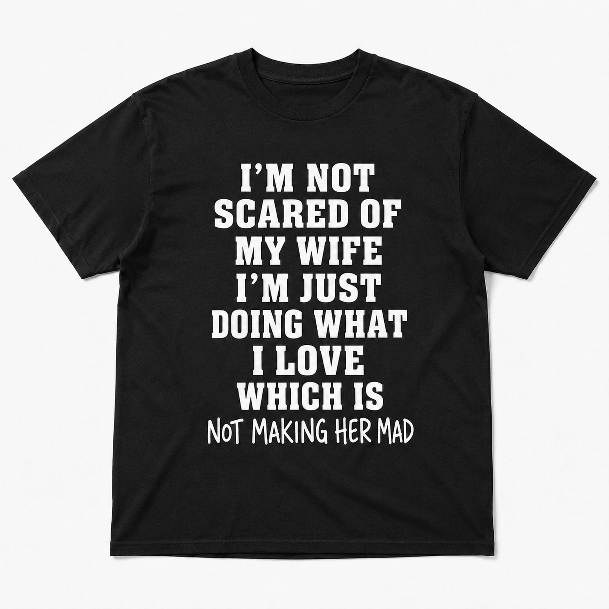 I'm Not Scared of My Wife funny graphic tee black front flat lay