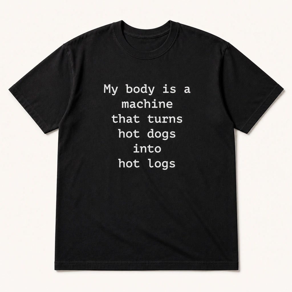 My body is a machine that turns hot dogs into hot logs black funny graphic tee, front flat-lay view