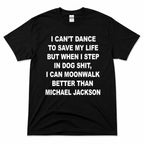 I Can't Dance Moonwalk funny graphic tee black front flat lay
