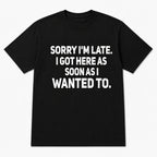 Sorry I'm Late funny statement graphic tee black front flat lay