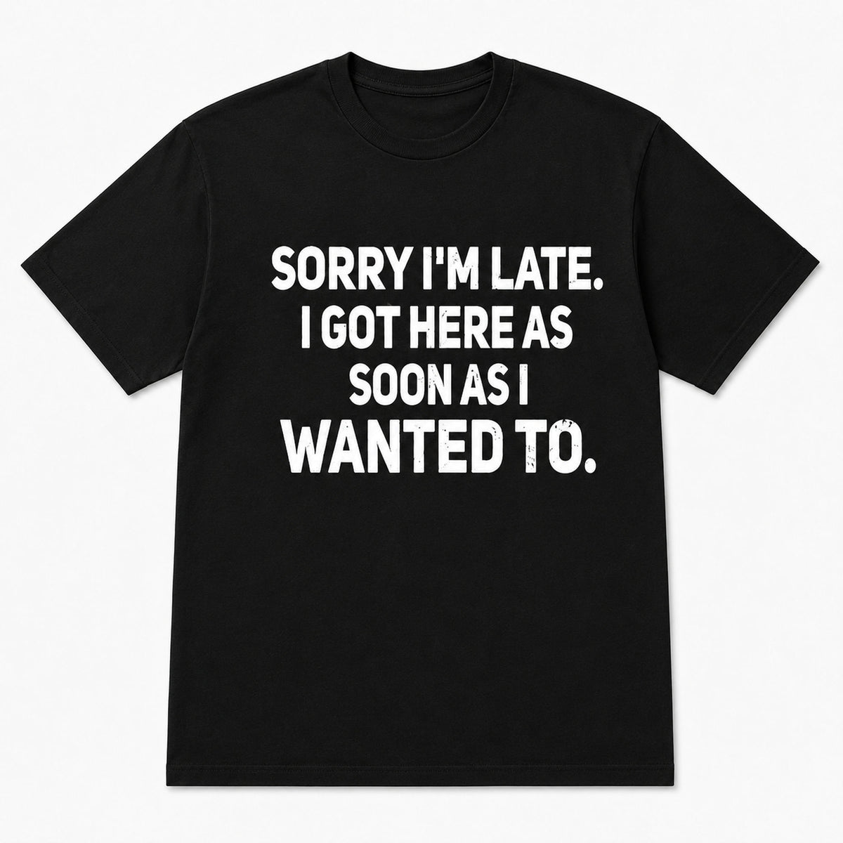 Sorry I'm Late funny statement graphic tee black front flat lay