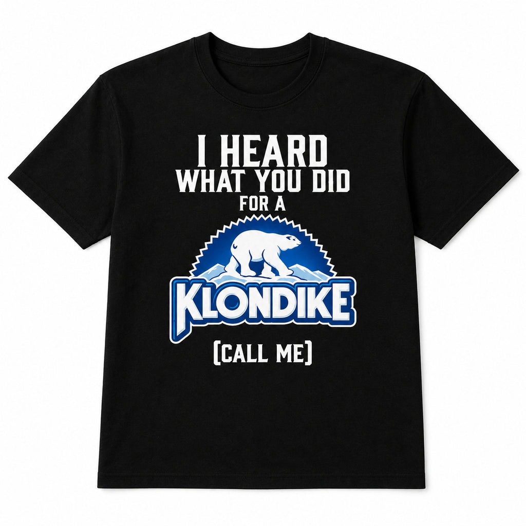 I Heard What You Did for a Klondike black T-shirt front product view