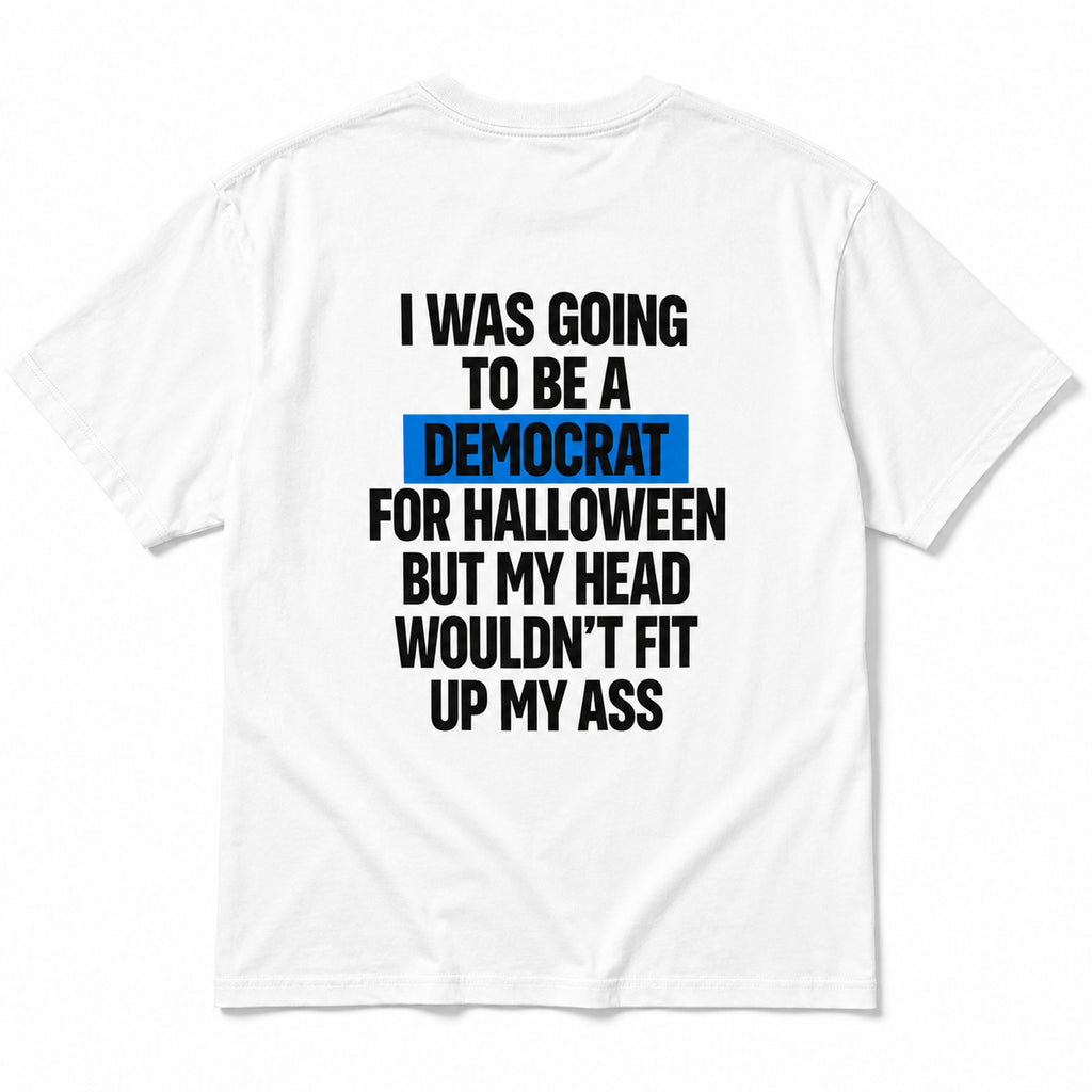 I Was Going to Be a Democrat political satire white graphic tee back flat lay