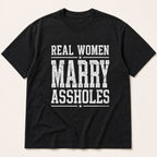 Real Women Marry Assholes graphic tee black front flat lay